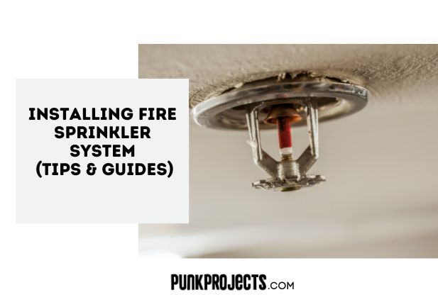 Installing Fire Sprinkler System (Tips & Guides) - PuNk PrOjEcT