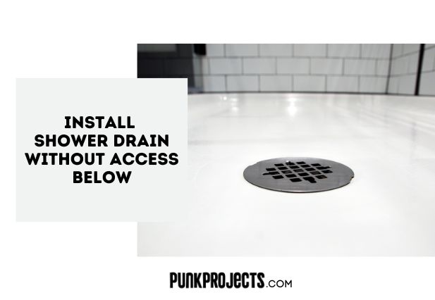 Replace Shower Drain Without Access Below