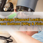Garbage Disposal Leaking From Bottom (Why & Fixing)