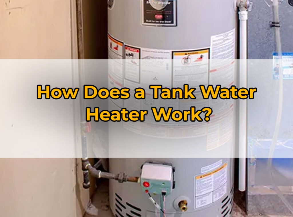 How Does a Tank Water
Heater Work?