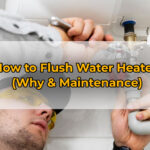 How to Flush Water Heater (Why & Maintenance)