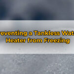 Preventing a Tankless Water Heater from Freezing