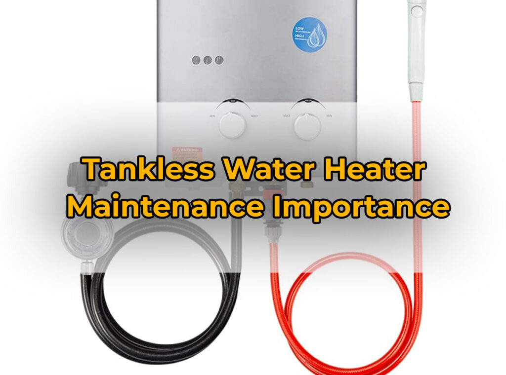 Tankless Water Heater Maintenance Importance