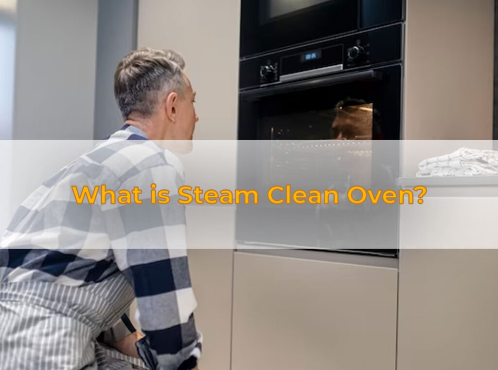 Self-Clean Vs. Steam Clean - Blog Happys Appliances