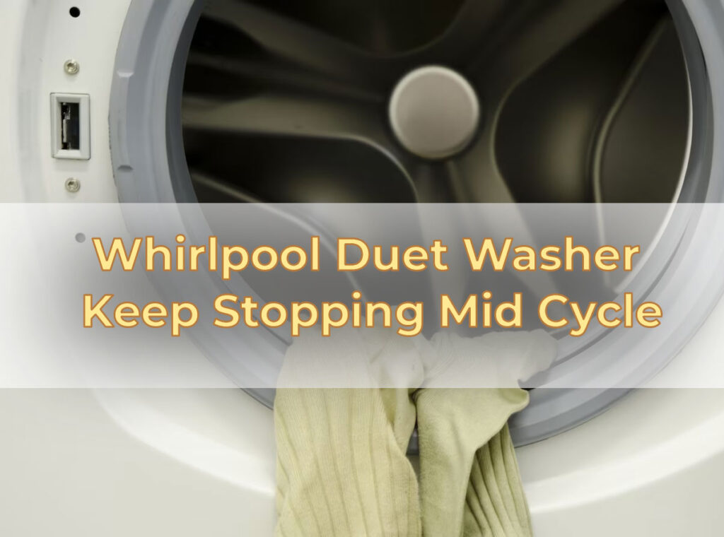 Whirlpool Duet Washer Keep Stopping Mid Cycle