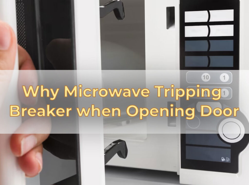 Why Microwave Tripping Breaker when Opening Door