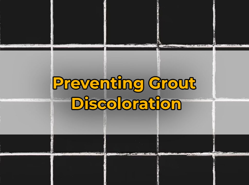 Preventing Grout
Discoloration