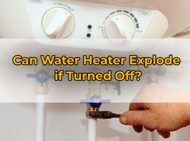 Can Water Heater Explode if Turned Off? (Why & What to Do) PuNk PrOjEcT