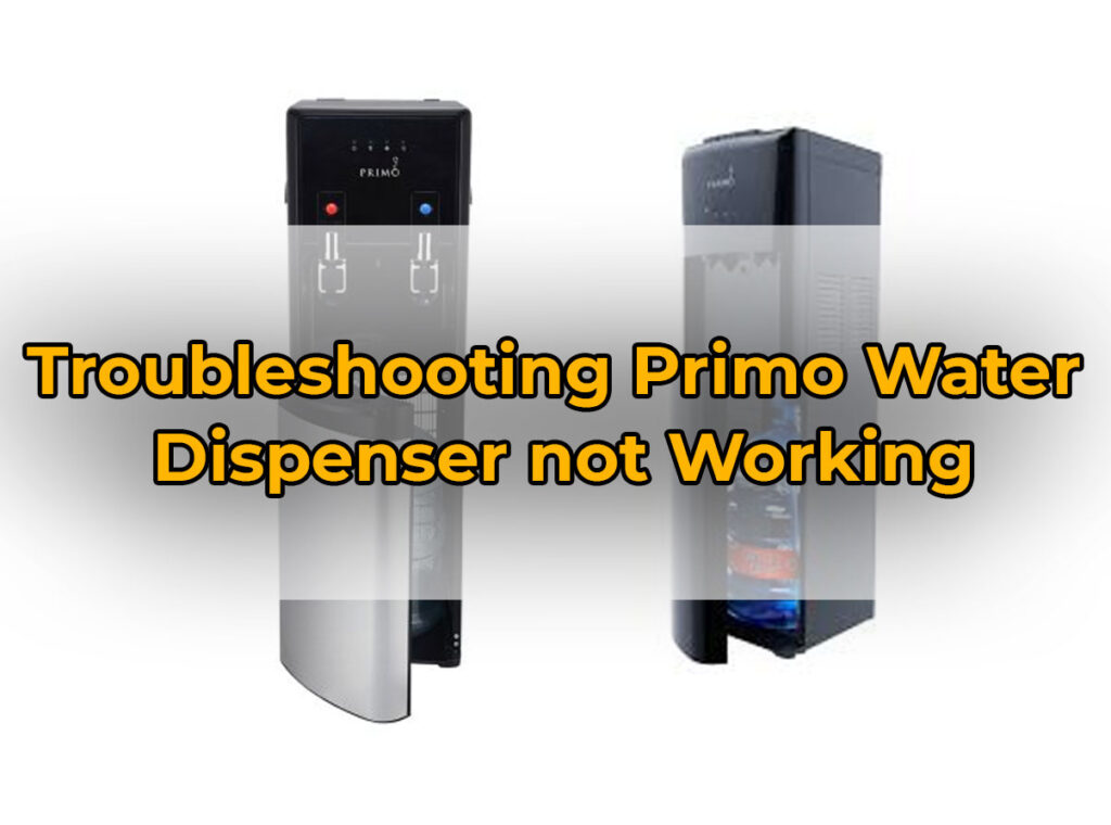 Troubleshooting Primo Water
Dispenser not Working