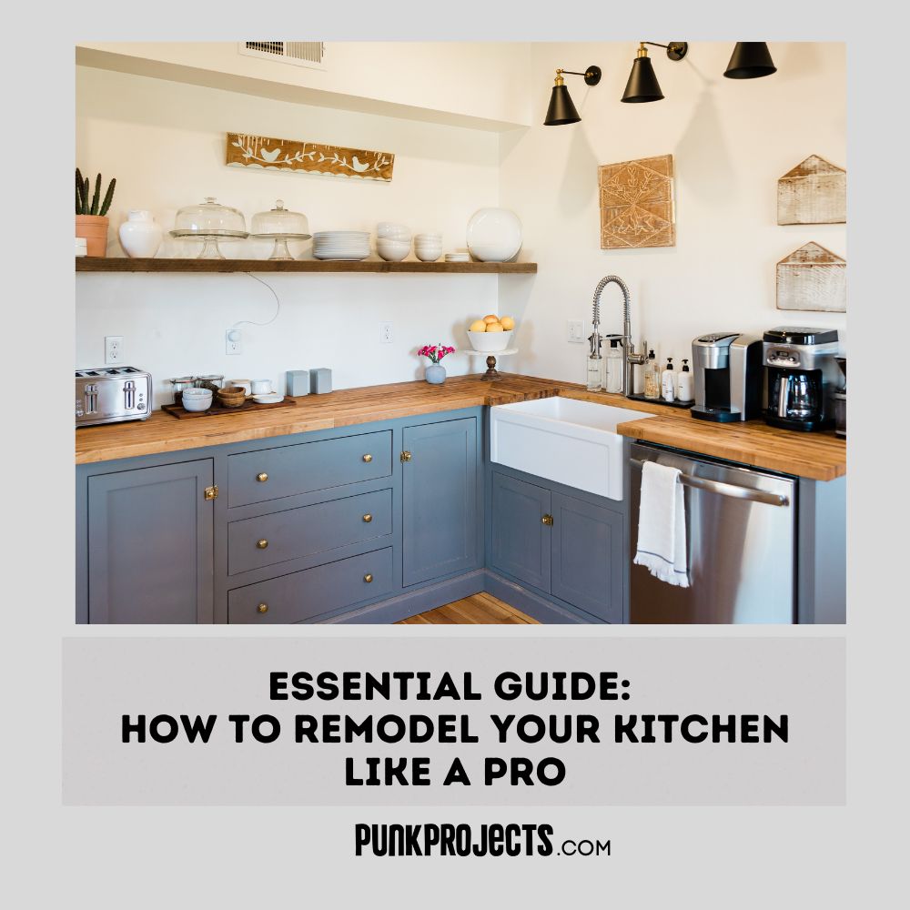 Essential Guide: How to Remodel Your Kitchen Like a Pro - PuNk PrOjEcT